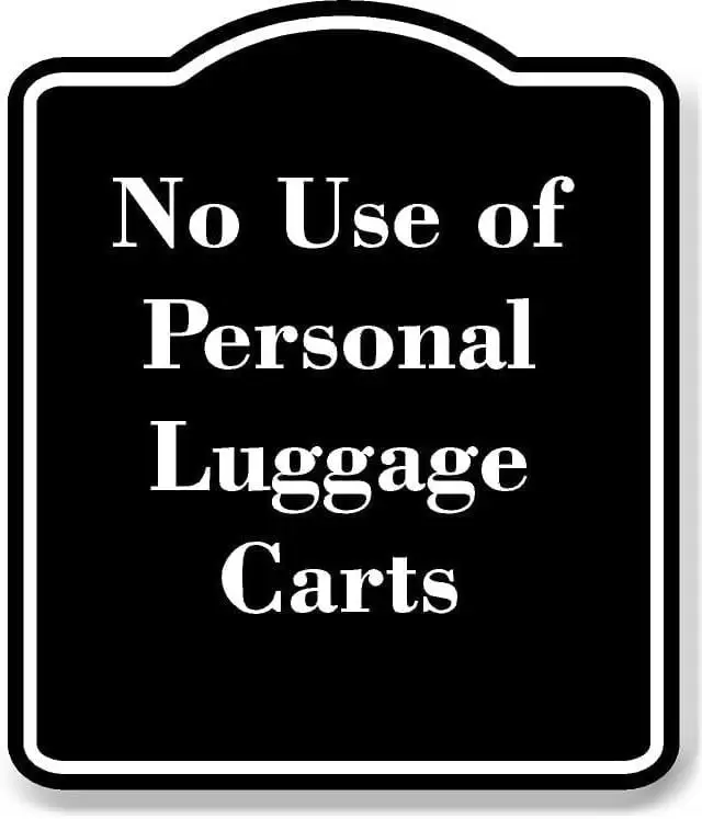 No Use of Personal Luggage Carts BLACK Aluminum Composite Sign 15''x18''