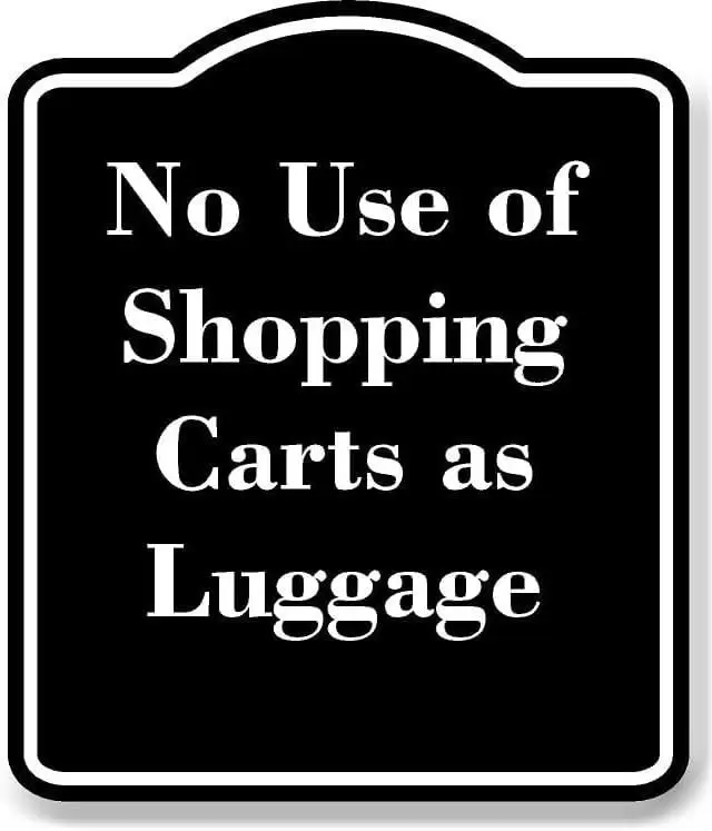 No Use of Shopping Carts as Luggage BLACK Aluminum Composite Sign 20''x24''